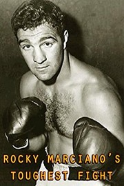 Rocky Marciano's Toughest Fight