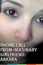 Phone Call from Imaginary Girlfriend: Ankara