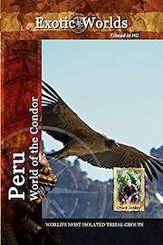 Exotic Worlds - Peru - World of the Condor