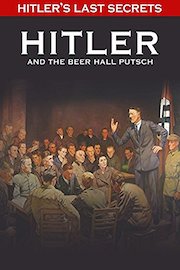 Hitler's Last Secrets: Hitler and the Beer Hall Putsch