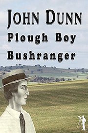 John Dunn - Plough Boy Bushranger