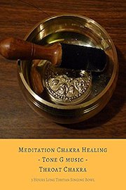 3 Hours Long Tibetan Singing Bowl - Meditation Chakra Healing - Tone G Music - Throat Chakra