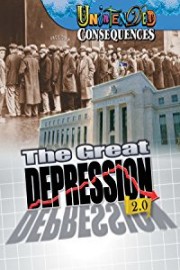 Unintended Consequences: The Great Depression 2.0