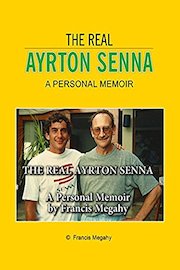 The Real Ayrton Senna: A Personal Memoir