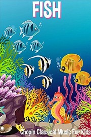 Fish Chopin Classical Music For Kids