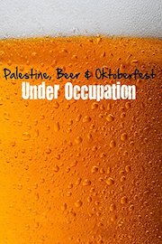 Palestine, Beer and Oktoberfest Under Occupation