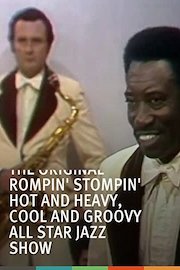 The Original Rompin' Stompin' Hot and Heavy, Cool and Groovy All Star Jazz Show
