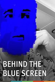 Behind the Blue Screen