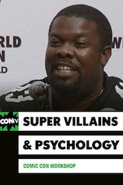 Comic Con Workshop: Supervillains and Psychology: When Being Bad Looks So Good