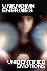 Unknown Energies, Unidentified Emotions