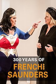 300 Years of French and Saunders