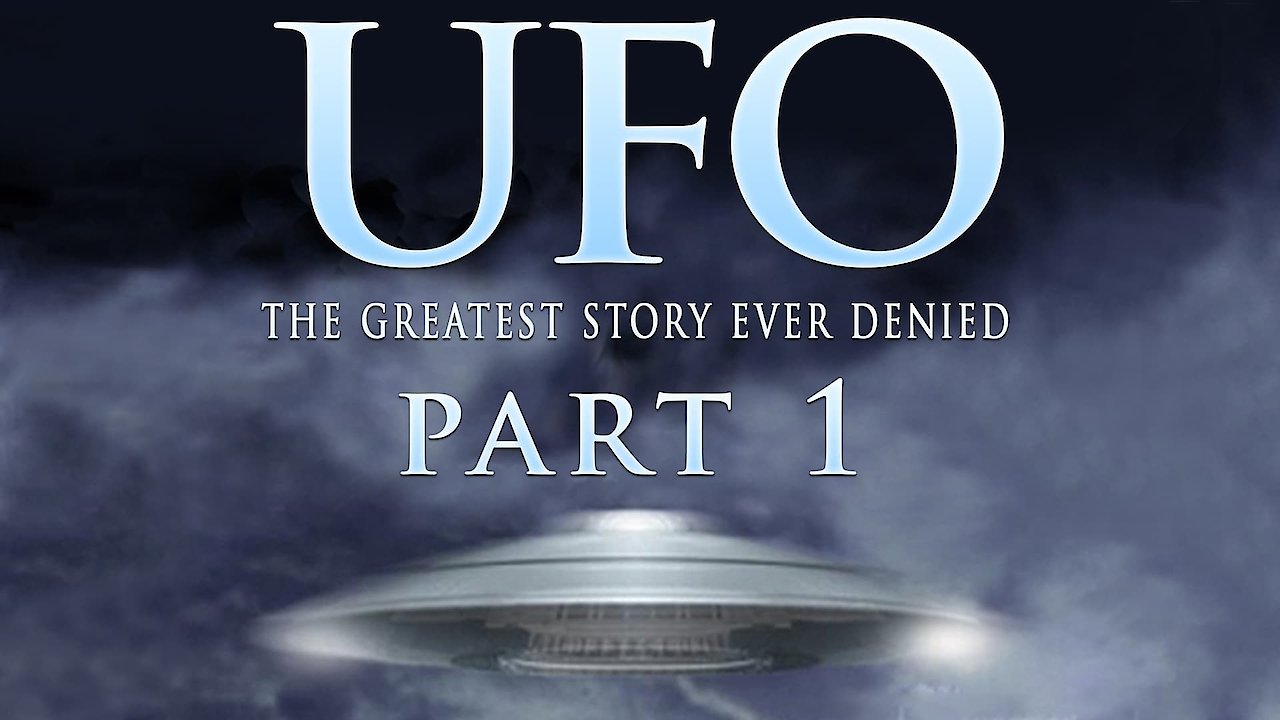 UFO: The Greatest Story Ever Denied - Part 1
