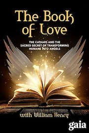 The Book of Love: The Cathars and the Sacred Secret of Transforming Humans into Angels