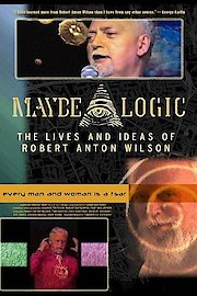 Maybe Logic - The Lives and Ideas of Robert Anton Wilson