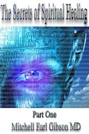 The Secrets of Spiritual Healing: Part One