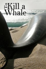 To Kill A Whale