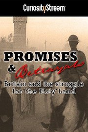 Promises And Betrayals: Britain And The Struggle For The Holy Land