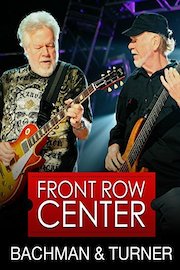 Bachman & Turner - Front Row Center