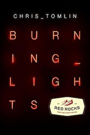 Chris Tomlin - Burning Lights: Live At Red Rocks