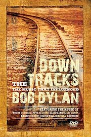 Bob Dylan - Down The Tracks - The Music That Influenced Bob Dylan