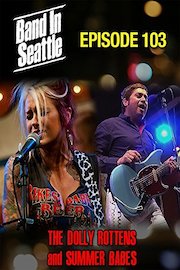 Dolly Rottens And Summer Babes - Band In Seattle: Episode 103