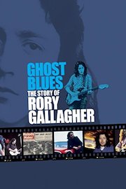 Ghost Blues: The Story Of Rory Gallagher