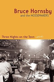 Bruce Hornsby and the Noisemakers: Three Nights on the Town