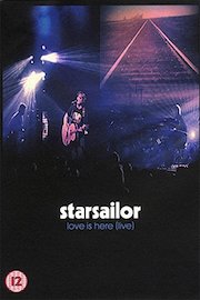 Starsailor - Love is Here: Live