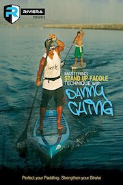 Mastering Stand Up Paddle Technique with Danny Ching