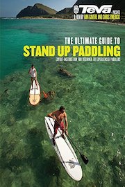 The Ultimate Guide to Stand Up Paddling