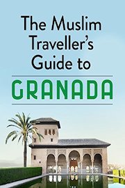 The Muslim Traveller's Guide to Granada