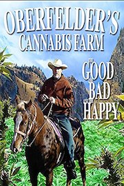 Oberfelders Cannabis Farm, The Good, The Bad, and The Happy