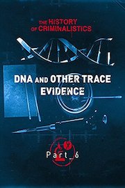 The History of Criminalistics. DNA and other trace evidence