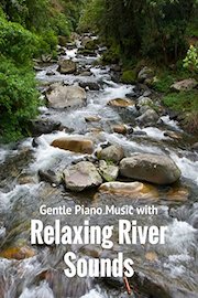 Gentle Piano Music with Relaxing River Sounds
