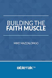 Building the Faith Muscle