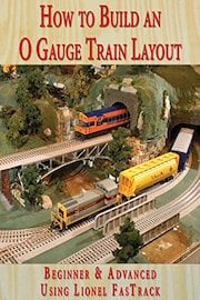 How to Build An O Gauge Train Layout Beginner & Advanced - Using Lionel FasTrack