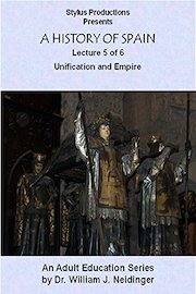 A History of Spain Lecture 5 of 6 Unification and Empire