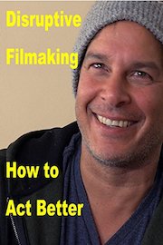 Disruptive Filmmaking How to Act Better