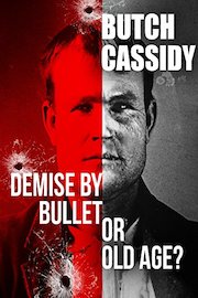 Butch Cassidy: Demise By Bullet Or Old Age?