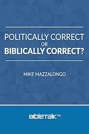 Politically Correct or Biblically Correct?