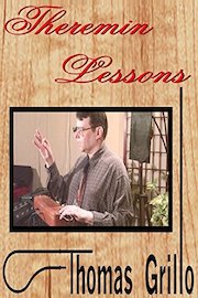 Theremin Lessons with Thomas Grillo