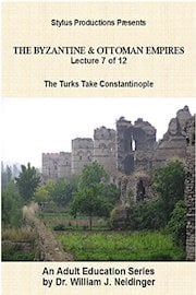 The Byzantine & Ottoman Empires: Lecture 7 of 12. The Turks Take Constantinople.