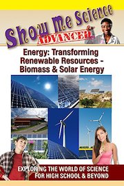 Show Me Science Energy: Transforming Renewable Resources - Biomass and Solar Energy
