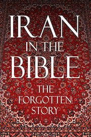 Iran In the Bible: The Forgotten Story