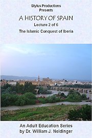 A History of Spain Lecture 2 of 6 The Islamic Conquest of Iberia