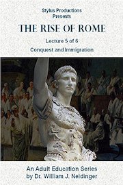 The Rise of Rome. Lecture 5 of 6. Conquest and Immigration