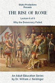 The Rise of Rome. Lecture 6 of 6. Why the Democracy Failed