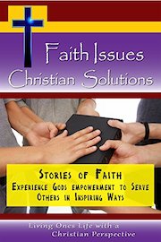 Stories of Faith - Experience Gods Empowerment to Serve Others in Inspiring Ways