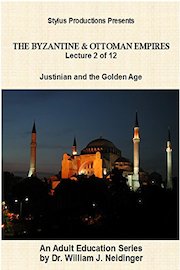 The Byzantine & Ottoman Empires: Lecture 2 of 12. Justinian and the Golden Age.