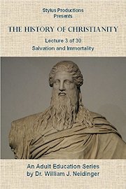 The History of Christianity. Lecture 3 of 30. Salvation and Immortality.